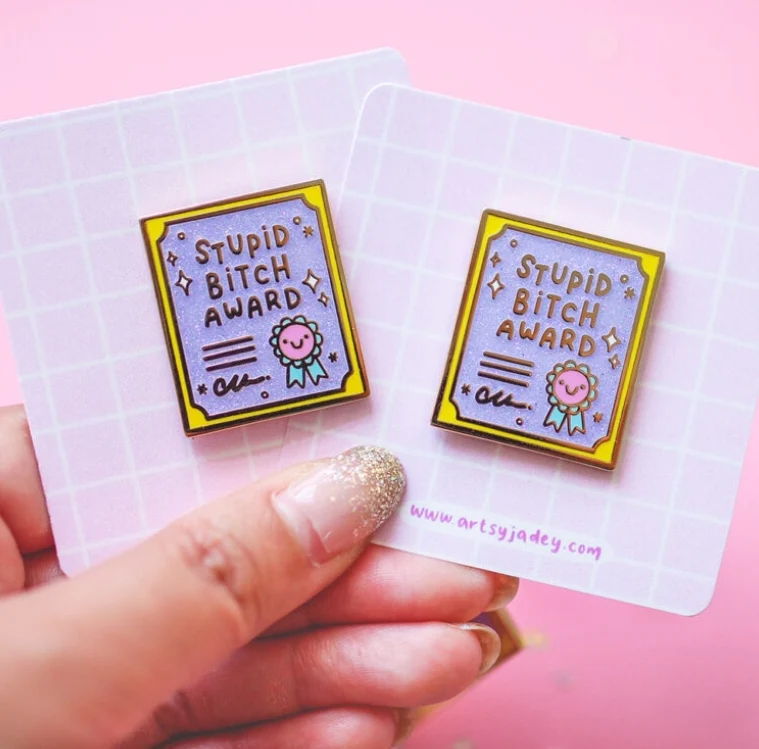 Stupid Bitch Award Enamel Pin